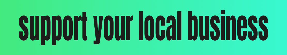 support your local business